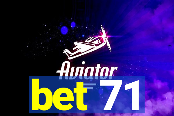 bet 71